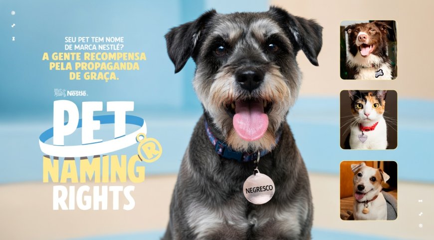 Pet naming rights da Nestlé: seu pet tem nome de marca?